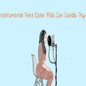 Instrumental Para Estar Feliz Con Sonido Pop