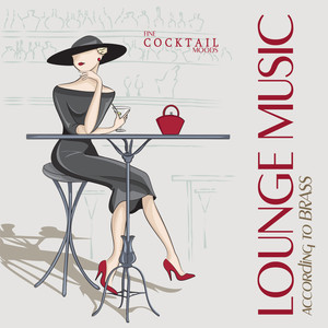 Lounge Music According to Brass Fine Cocktail Moods