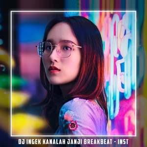 DJ INGEK KANALAH JANJI BREAKBEAT - INST