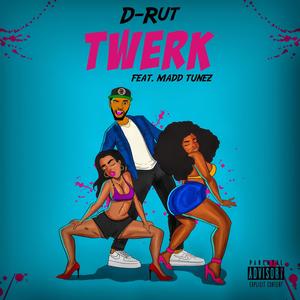 Twerk (feat. Madd Tunez) [Explicit]