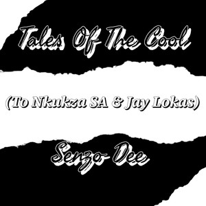 Tales of the Cool (To Nkukza Sa & Jay Lokas)