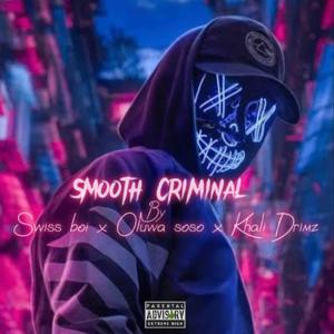 Smooth criminal (feat. Oluwa soso & Khali Drimz)