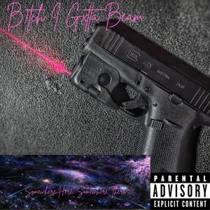 B!tch I Gxtta Beam (Explicit)