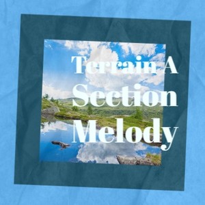 Terrain A Section Melody