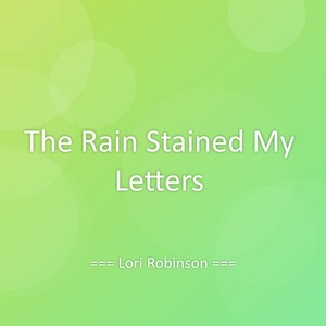 The Rain Stained My Letters