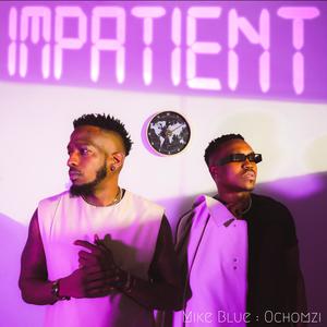 Impatient (feat. MIKE BLUE)