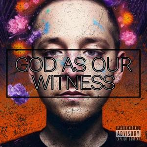 GOD AS OUR WITNESS (Explicit)