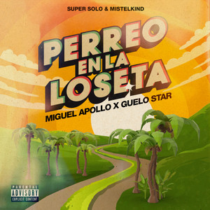 Perreo En La Loseta(feat. Super Solo & Mistel Kind) (Explicit)