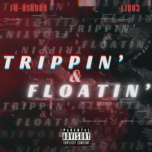 Trippin & Floatin (feat. Liqu3) [Explicit]