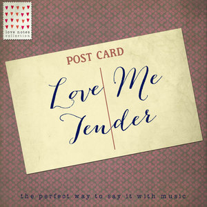 Love Me Tender - Love Notes Collection