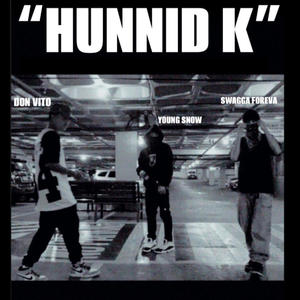 HUNNID K (feat. Young Snow & Don Vito) (Explicit)