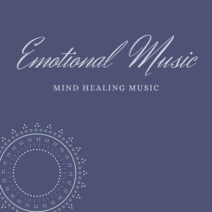 Emotional Music: Mind Healing Music