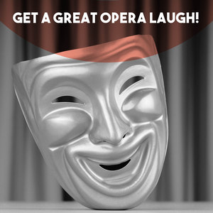 Get a Great Opera Laugh!