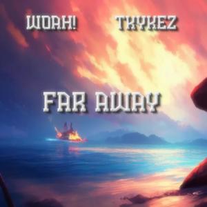 Far Away (feat. TKYKez) [Explicit]