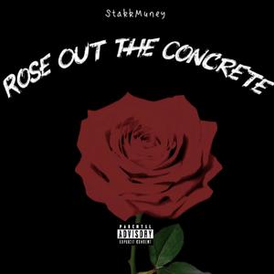 Rose Out The Concrete (Explicit)