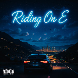 Riding on E (Explicit)
