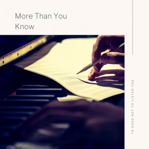 More Than You Know