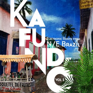 Kafundo, Vol. 3: Electronic Roots From N/E Brazil