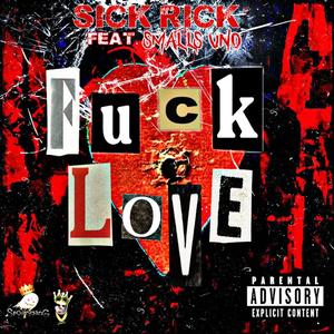 Fuck Love (feat. Smalls Uno) (Explicit)