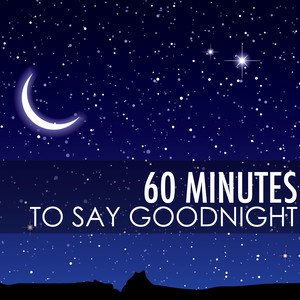 60 Minutes to Say Good Night - 1 Hour Deep Sleep Music for Falling Asleep