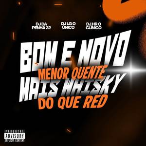 BOM E NOVO MENOR QUENTE VS MAIS WHISKY DO QUE RED (Explicit)