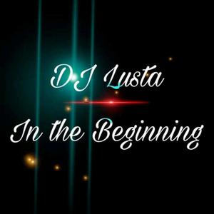 In the beginning Mixtape (feat. Dj Lusta)