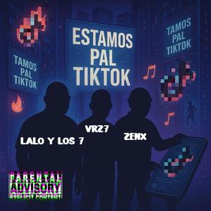 ESTAMOS PAL TIKTOK (feat. Juanveraa_ & ZENX)