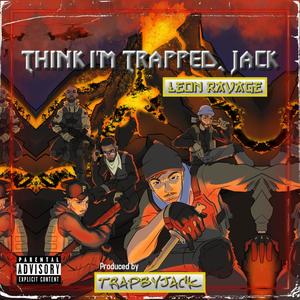 Think I'm Trapped, Jack (Explicit)