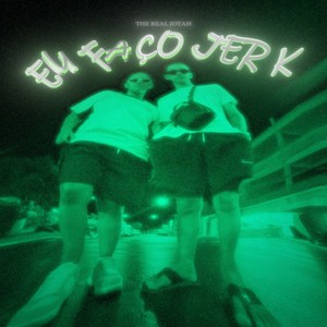 Eu Faço Jerk (Explicit)