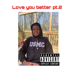 Love You Better Pt.2 (Explicit)