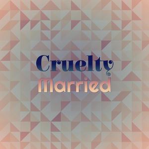 Cruelty Married