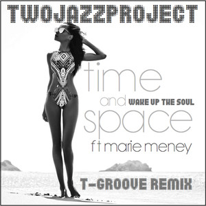 Time & Space(Wake Up The Soul) (T-Groove Remix)
