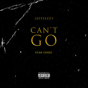 Can’t Go (Explicit)