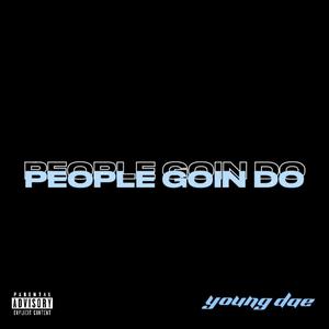 PEOPLE GOIN DO (Explicit)