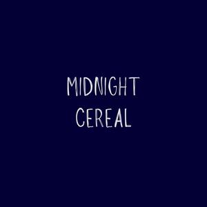 Midnight Cereal