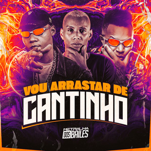 Vou Arrastar de Cantinho (Explicit)