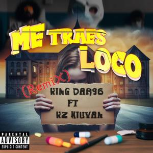 Me traes loco (feat. Kz kiuvan) [Remix]