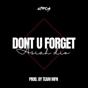 Don't U Forget (Explicit)