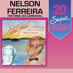 20 Super Sucessos: Nelson Ferreira História do Carnaval