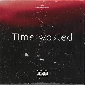 Time Wasted (Explicit)