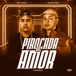 MeninoBiasi - Pirocada Do Amor