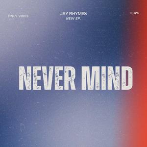 Never Mind (Explicit)