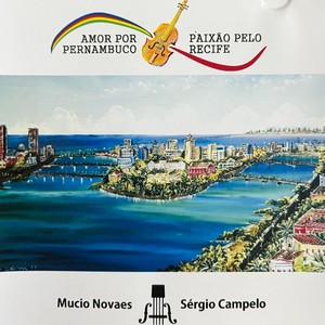 Amor por Pernambuco. Paixão pelo Recife.