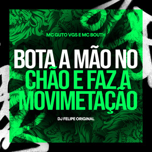 Bota a Mão no Chão e Faz a Movimentação