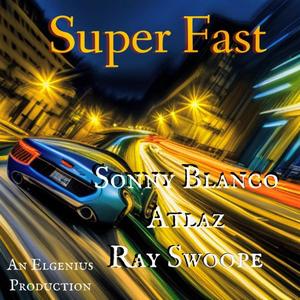 SUPER FAST (feat. Ray Swoope & Atlaz) [Explicit]