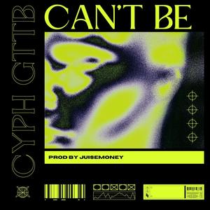 CAN'T BE. (Explicit)