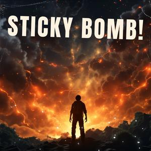 STICKY BOMB! (Explicit)