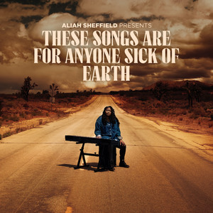 These Songs Are For Anyone Sick Of Earth (Explicit)