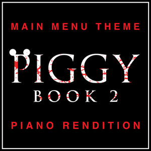 Piggy: Book 2 - Main Menu Theme (Piano Rendition)