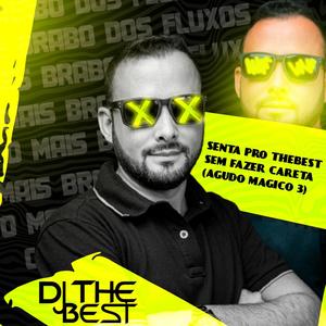 SENTA PRO THEBEST SEM FAZER CARETA (AGUDO MÁGICO 3) (Explicit)